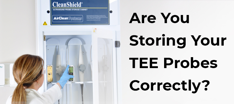 Are You Storing Your TEE Probes Correctly?