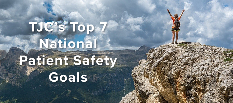 TJCs Top 7 National Patient Safety Goals for 2021